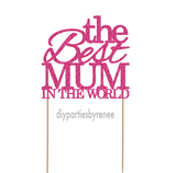 Best Mum In The World Cake Topper