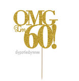 Sixty 60th Birthday Cake Topper - OMG I'm 60