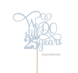 Wedding Anniversary - We Still Do -  Any Years