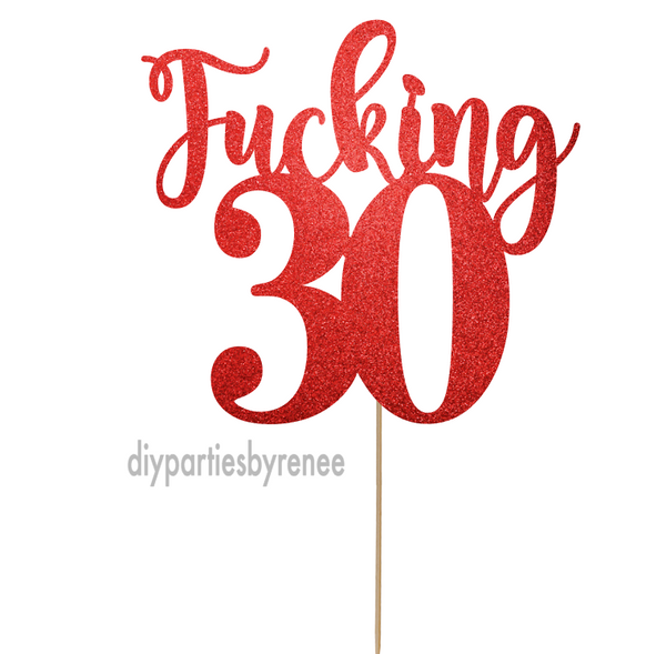 Thirty 30th Cake Topper - Fucking 30