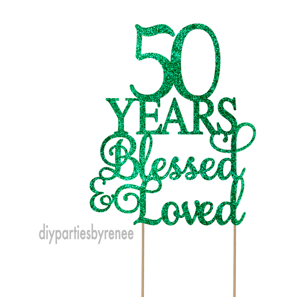 Fifty 50th Birthday Cake Topper - 50 Years Blessed Loved
