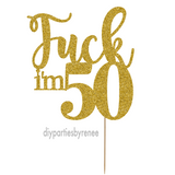 Fifty 50th Birthday Cake Topper - Fuck I'm 50
