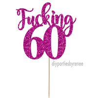 Sixty 60th Birthday Cake Topper - Fucking 60