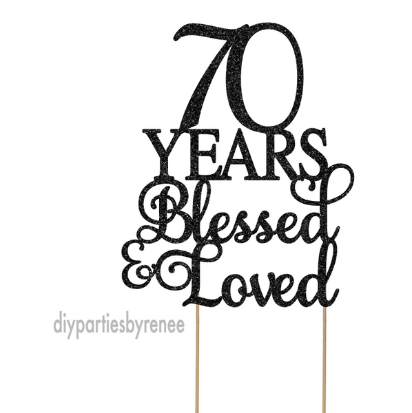 Seventy 70th Birthday Cake Topper - 70 Years Blessed Loved