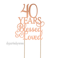 Forty 40th Cake Topper -  40 Years Blessed Loved