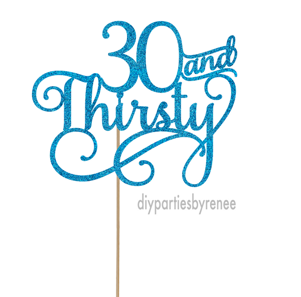 Thirty 30th Cake Topper - 30 & Thirsty