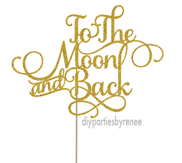 To the Moon and Back Birthday Cake Topper - Love you